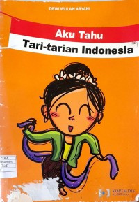 Aku Tahu Tari-Tarian Indonesia