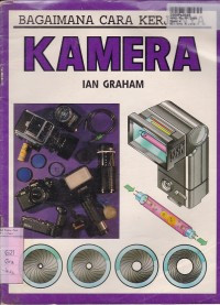Bagaimana Cara Kerjanya Kamera
