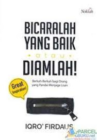 Bicaralah Yang Baik atau Diamlah!