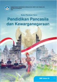 Buku Panduan Guru Pendidikan Pancasila dan Kewarganegaraan VII