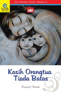 Kasih Orang Tua Tiada Batas