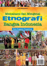 Memahami dan Mengenal Etnografi Bangsa Indonesia