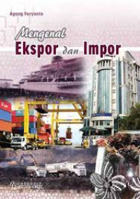 Mengenal Ekspor dan Impor