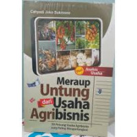 Meraup Untung dari Usaha Agribisnis