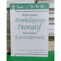 Model-Model Pembelajaran Inovatif Berorientasi Konstruktivistik