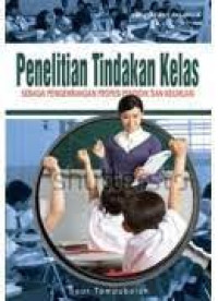 Penelitian Tindakan Kelas Sebagai Pengembangan