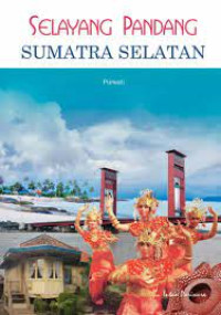 Selayang Pandang Sumatra Selatan