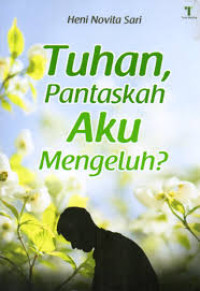 Tuhan, Pantaskah Aku Mengeluh?