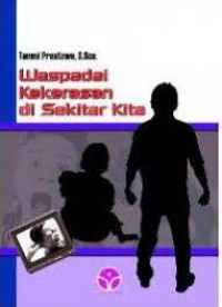 Waspadai Kekerasan di Sekitar Kita